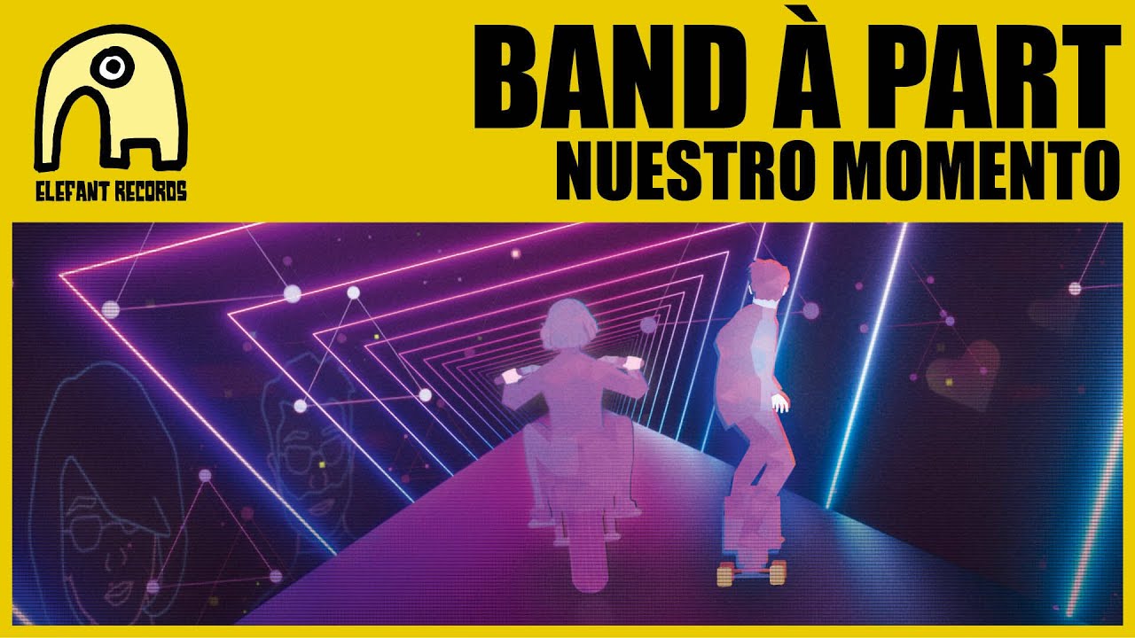 BAND &Agrave; PART - Nuestro Momento [Official]
