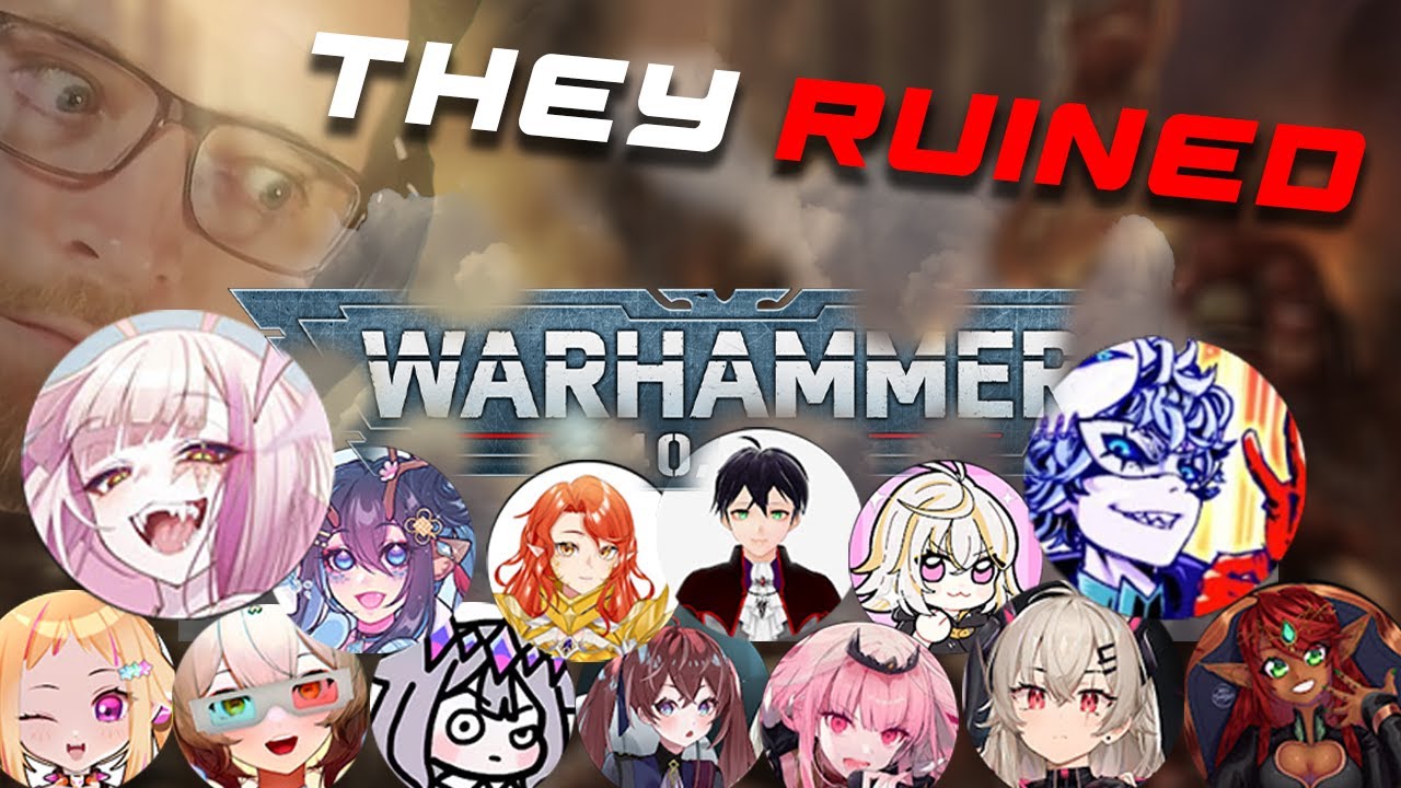 Vtubers ruin Warhammer 40k