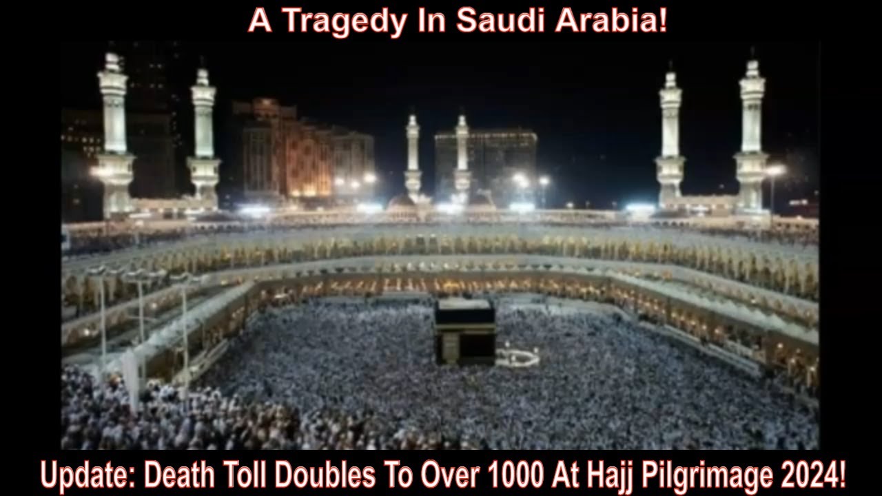Update: Death Toll Doubles To Over 1000 At Hajj Pilgrimage 2024!
