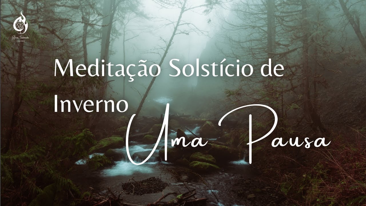 Meditação Solstício de Inverno · Uma Pausa