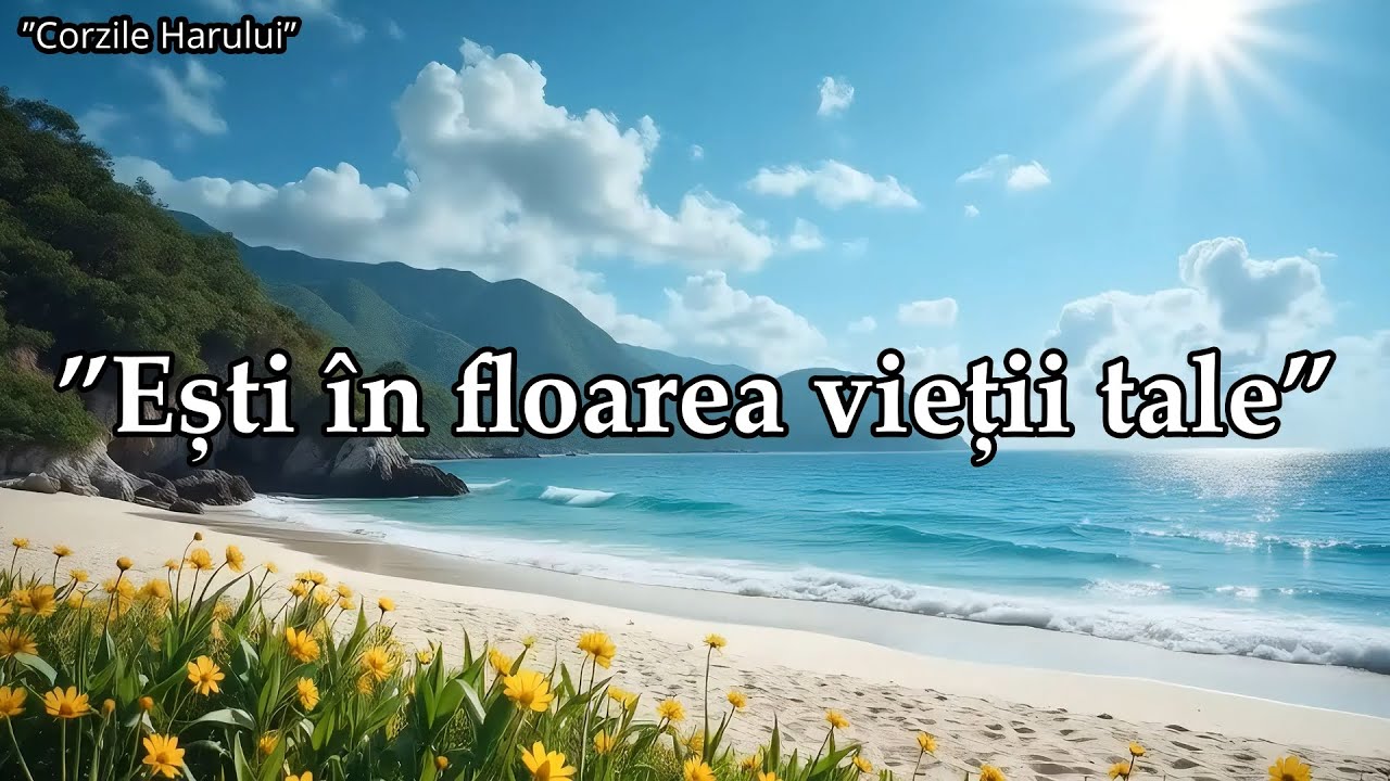 ”Ești în floarea vieții tale” cântare creștină 2026
