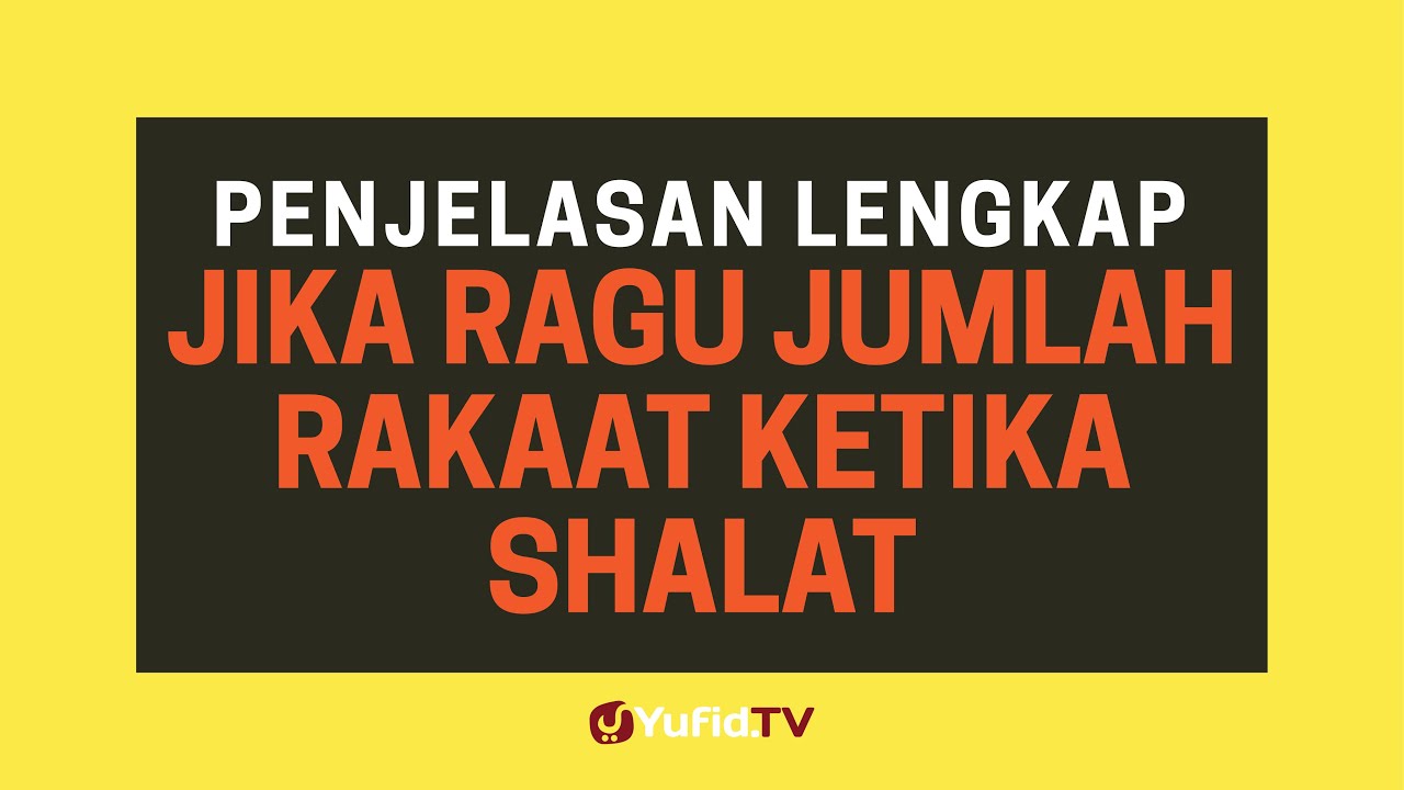 Jika Lupa Rakaat Sholat (Ragu Jumlah Rakaat Shalat Wajib) - Poster Dakwah Yufid TV