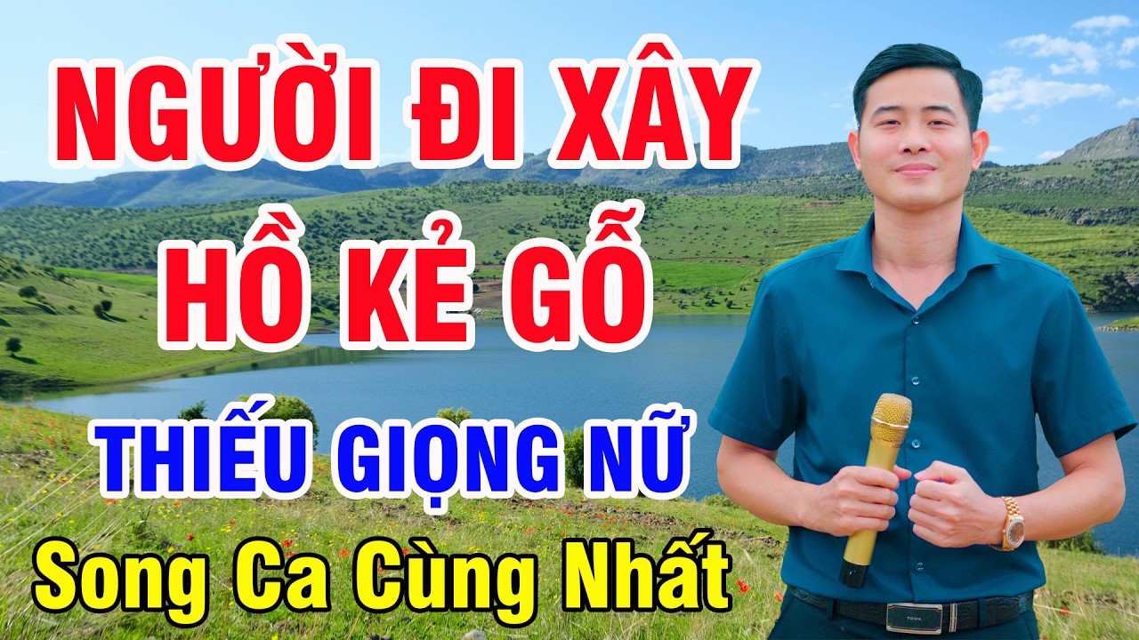 Liên Khúc Người Đi Xây Hồ Kẻ Gỗ Karaoke Thiếu Giọng Nữ | Nguyễn Nhất Nhạc Sống