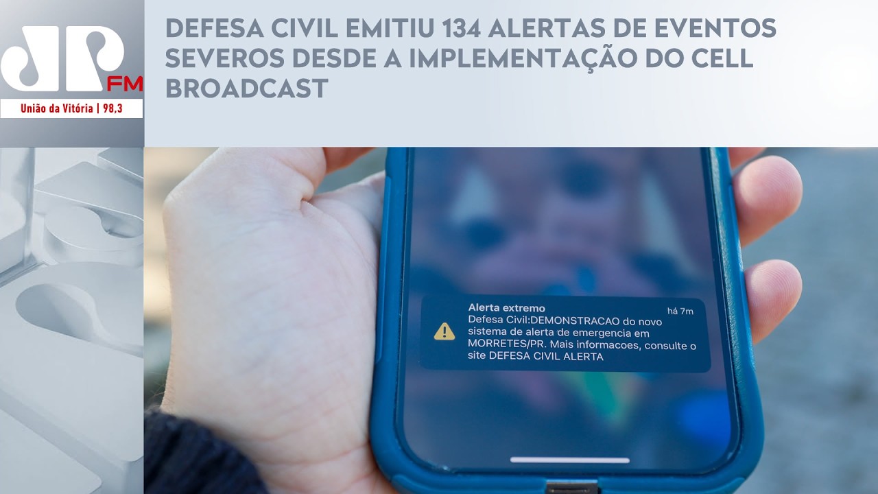 DEFESA CIVIL EMITIU 134 ALERTAS DE EVENTOS SEVEROS DESDE A IMPLEMENTAÇÃO DO CELL BROADCAST