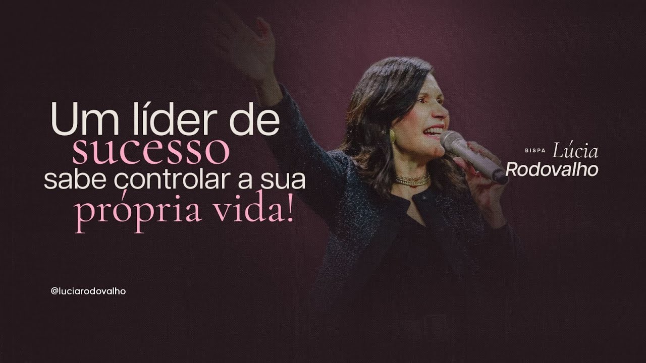 Um l&iacute;der de sucesso sabe controlar a sua pr&oacute;pria vida - Bispa L&uacute;cia Rodovalho