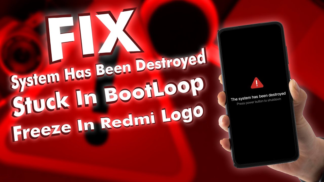 [FIX] Stuck In BootLoop -  System Has Been Destroyed - Stuck in Redmi/POCO Logo All Xiaomi Devices