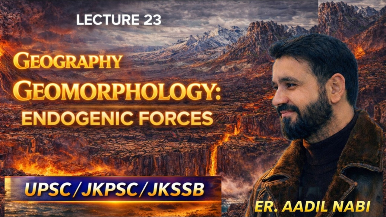 ENDOGENIC FORCES |UPSC/JKPSC/JKSSB|