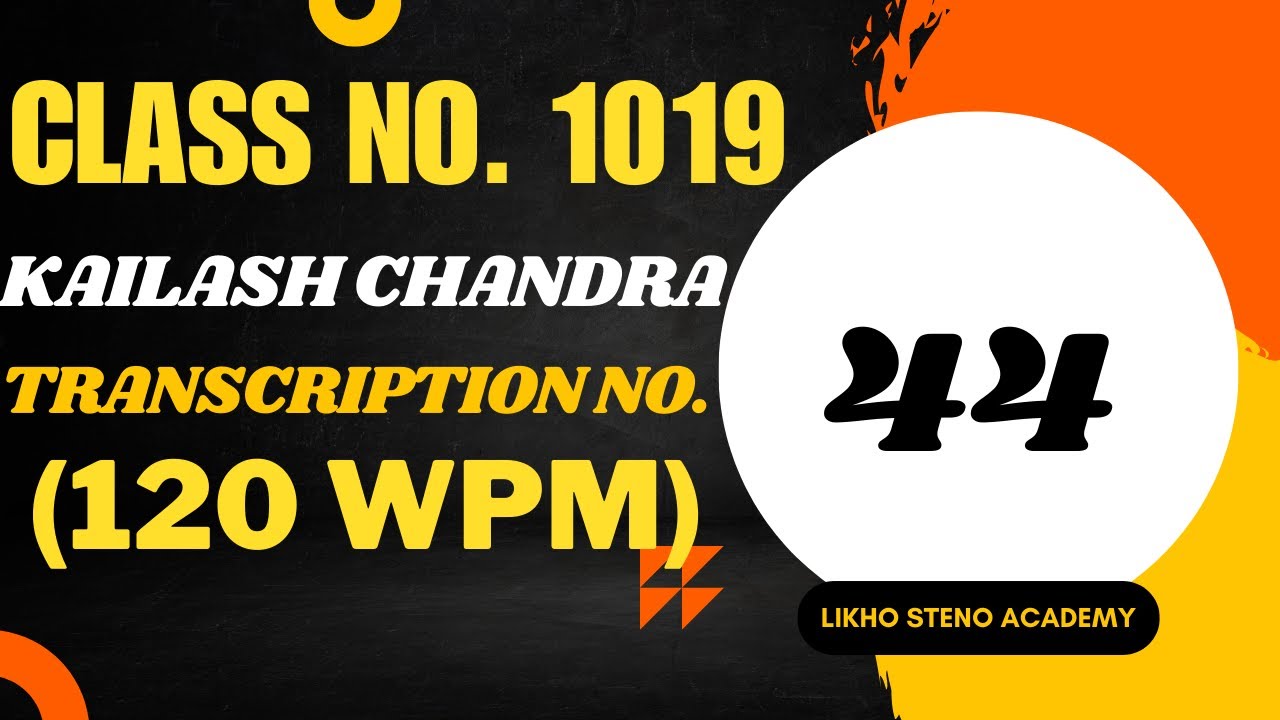 SSC/DSSSB/ESIC/RAILWAYS | K.C. Transcription No. 44 @ 120wpm | Likho Steno Academy | Class 1019 |
