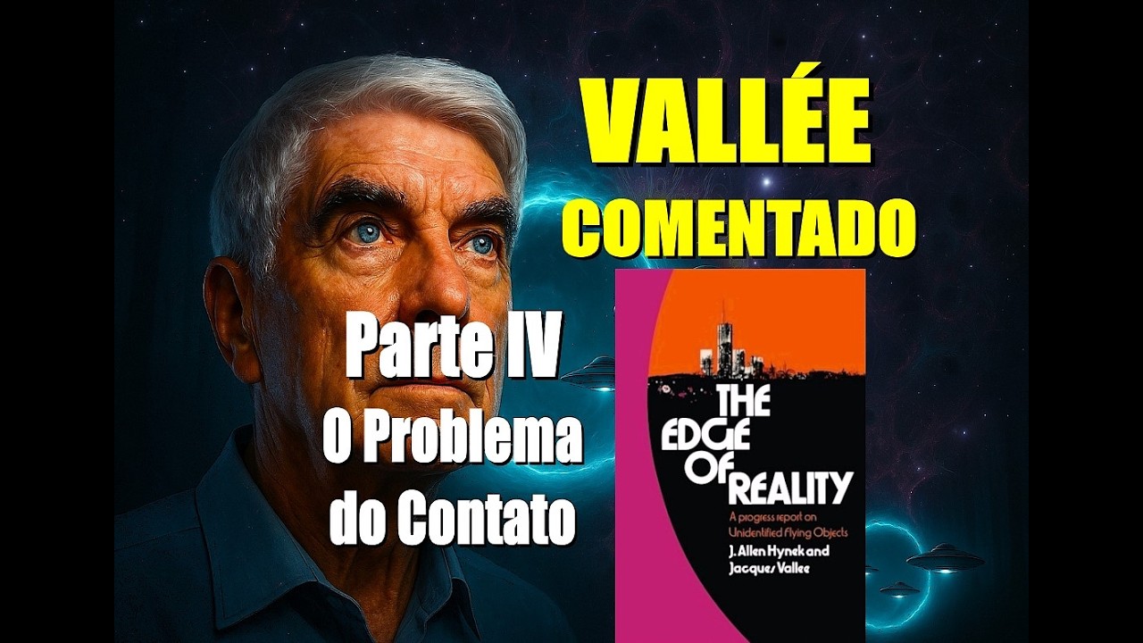 [Vallée Comentado] A Fronteira da Realidade | Parte IV – O Problema do Contato