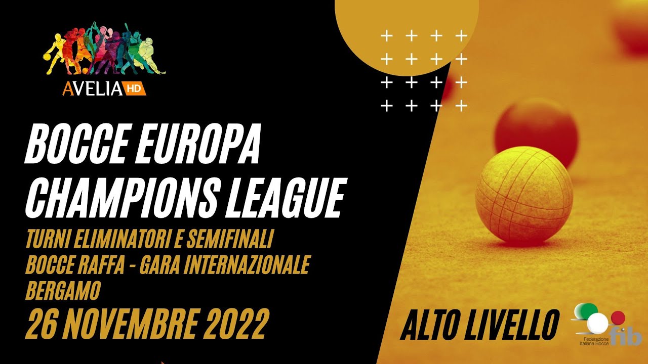 Bocce Raffa - Bocce Europa Champions League - Fasi Eliminatorie e Semifinali