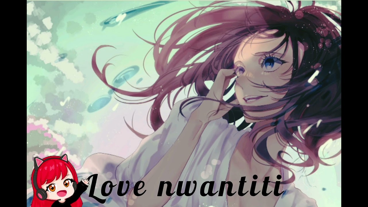 Nightcore - Love Nwantiti ( female version)
