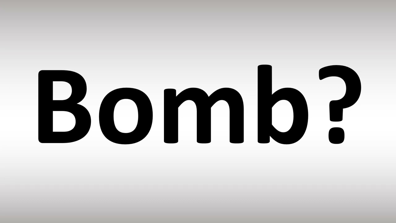 How to Pronounce Bomb