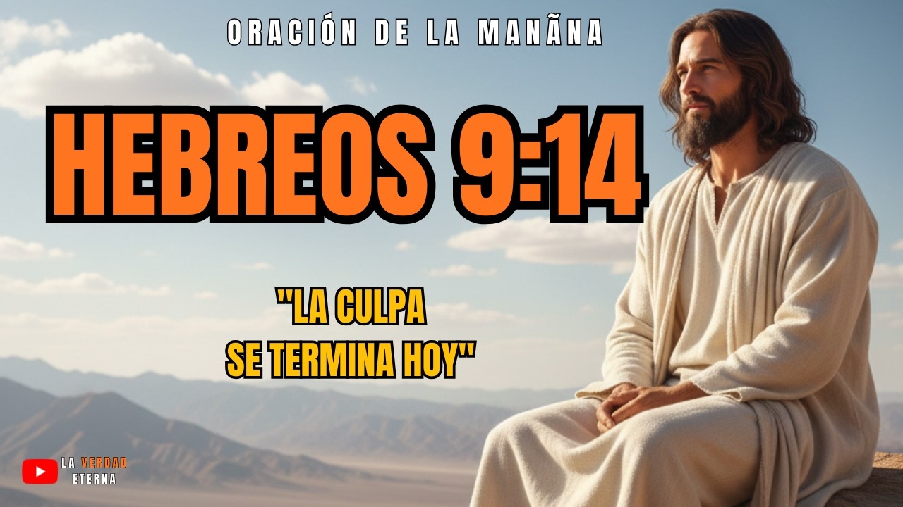 Hebreos 9:14 — Señor, Limpia Mi Conciencia Esta Mañana y Renueva Mi Vida.
