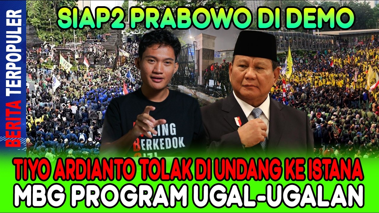 SIAP2 PRABOWO DI DEMO...!! TIYO ARDIANTO TOLAK DI UNDANG KE ISTANA, MBG PROGRAM UGAL-UGALAN!
