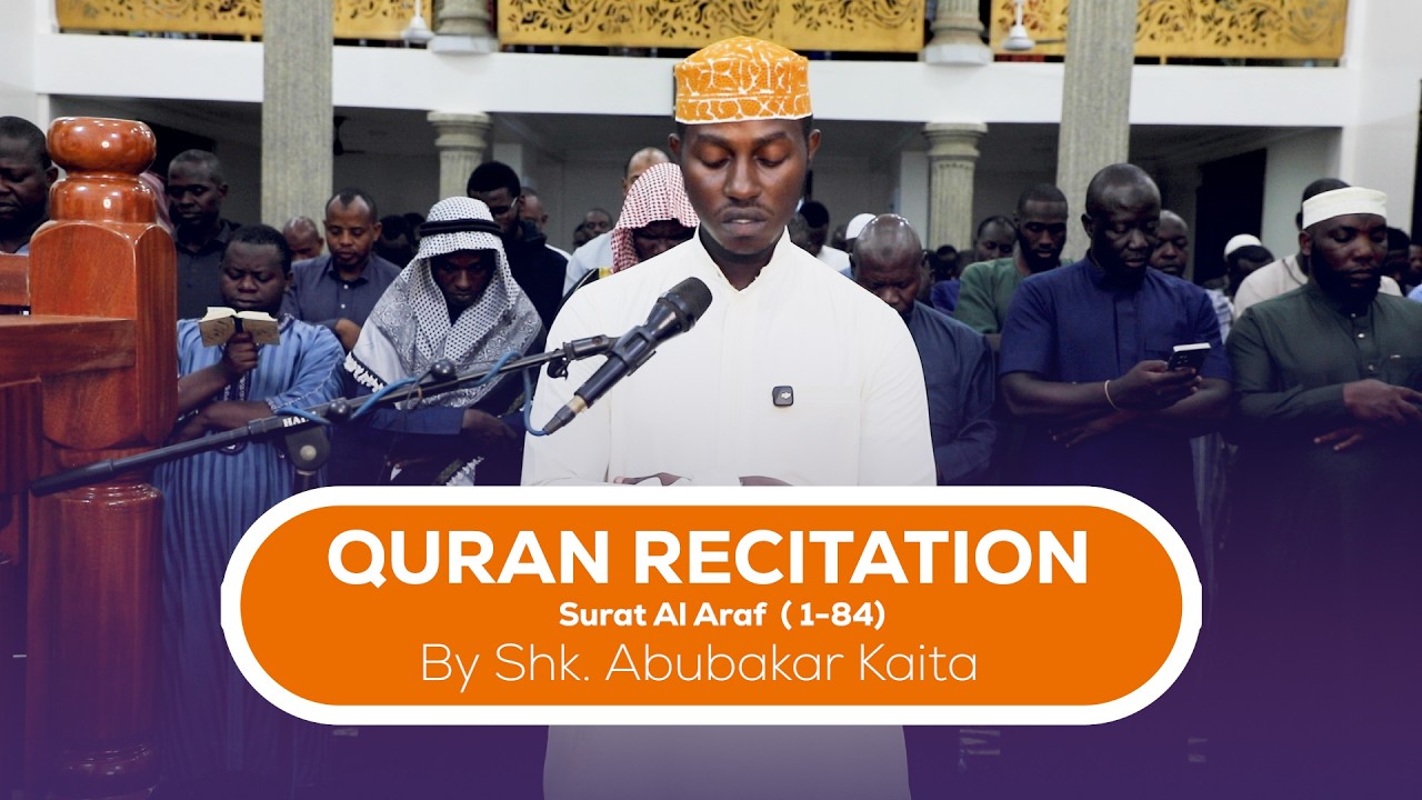 Listen to Surat Al Araf verses 1 to 84 Soothing Quran recitation by Sheikh Abubakar Kaita