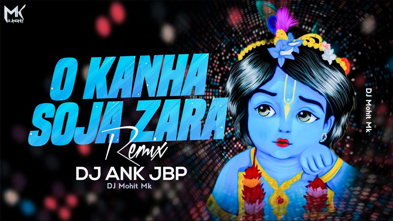 Kanha Soja Zara Song Remix - DJ ANK JBP | Kanha Soja Zara Remix Full Song | DJ Mohit Mk