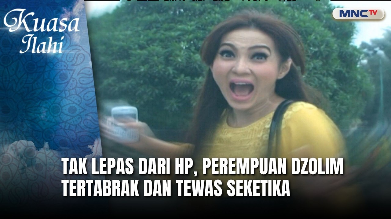 Tak Lepas dari HP, Perempuan Dzolim Tertabrak dan Tewas Seketika | FTV KUASA ILAHI