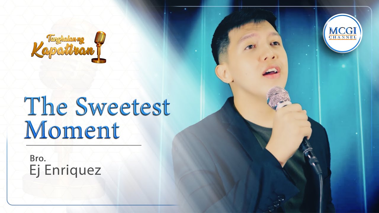 The Sweetest Moment | Tanghalan ng Kapatiran | Bro. EJ Enriquez | MCGI