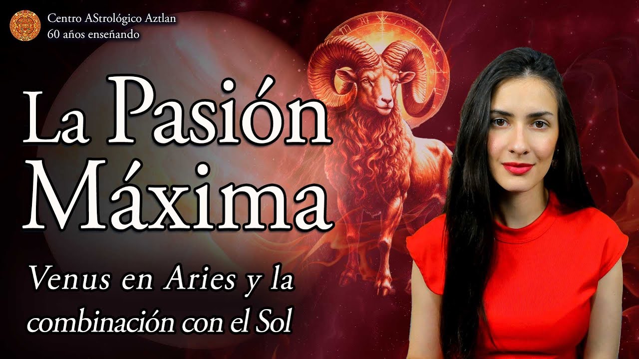 La Pasión Máxima: Venus en Aries | Venus y el Sol en tu Carta Natal #1
