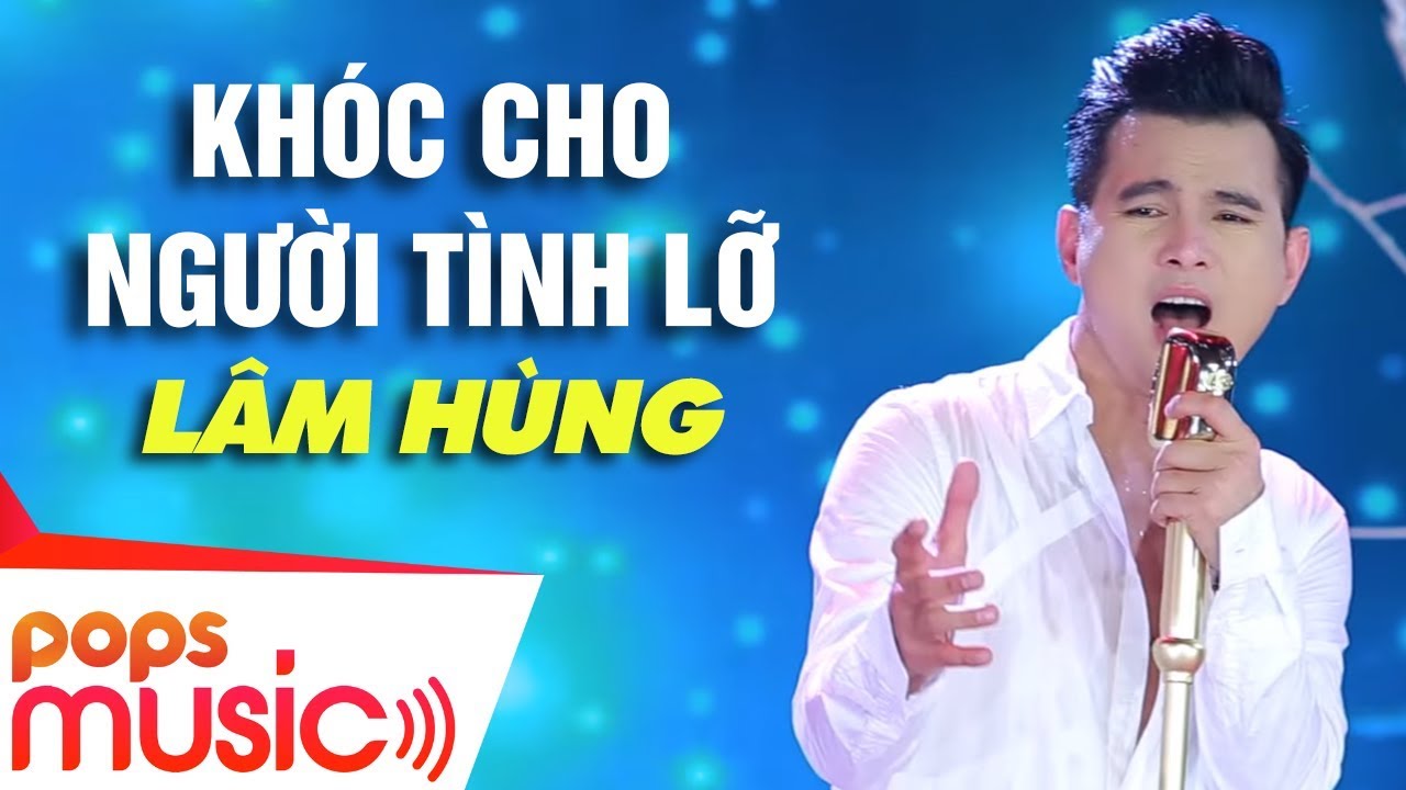 Kh&oacute;c Cho Người T&igrave;nh Lỡ | L&acirc;m H&ugrave;ng | 100 T&igrave;nh kh&uacute;c để đời