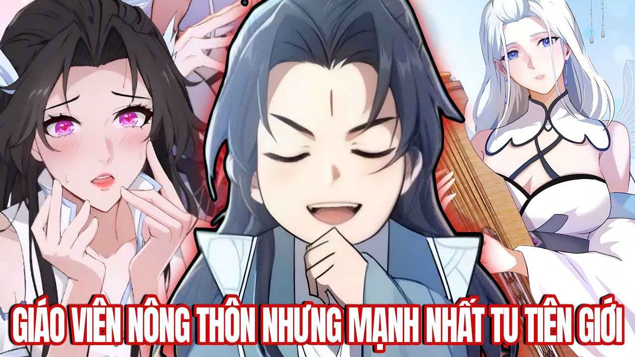 Trọn Bộ | Là Giáo Viên Nông Thôn Nhưng Hoá Ra Lại Là Sự Tồn Tại Vô Địch | Review Truyện