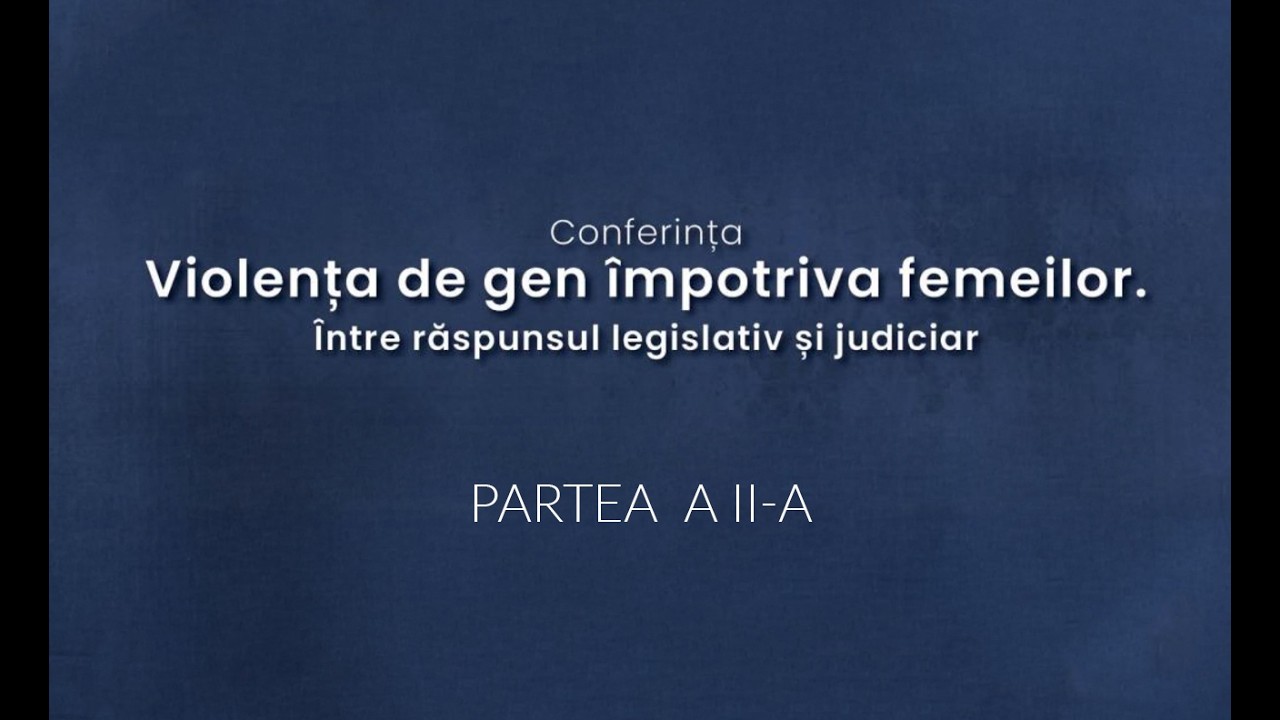 Violența de gen împotriva femeilor. Între răspunsul legislativ și judiciar – Partea a II-a