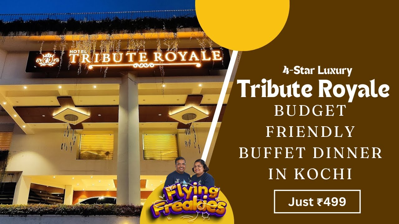 Tribute Royale: Budget Friendly Buffet Dinner for Just ₹499 in Kochi! #viralfood #kochi