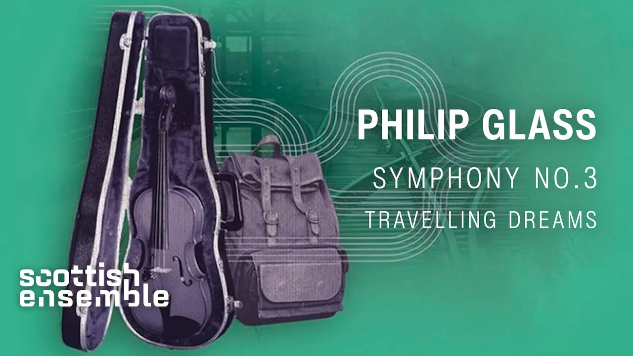 Philip Glass Symphony No. 3: Travelling Dreams | Scottish Ensemble