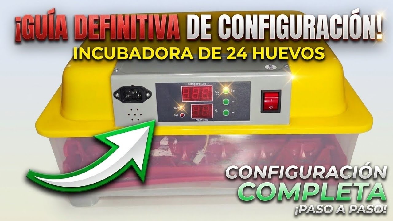 ⚙️ Incubadora Autom&aacute;tica de 24 huevos. Tutorial y Configuraci&oacute;n