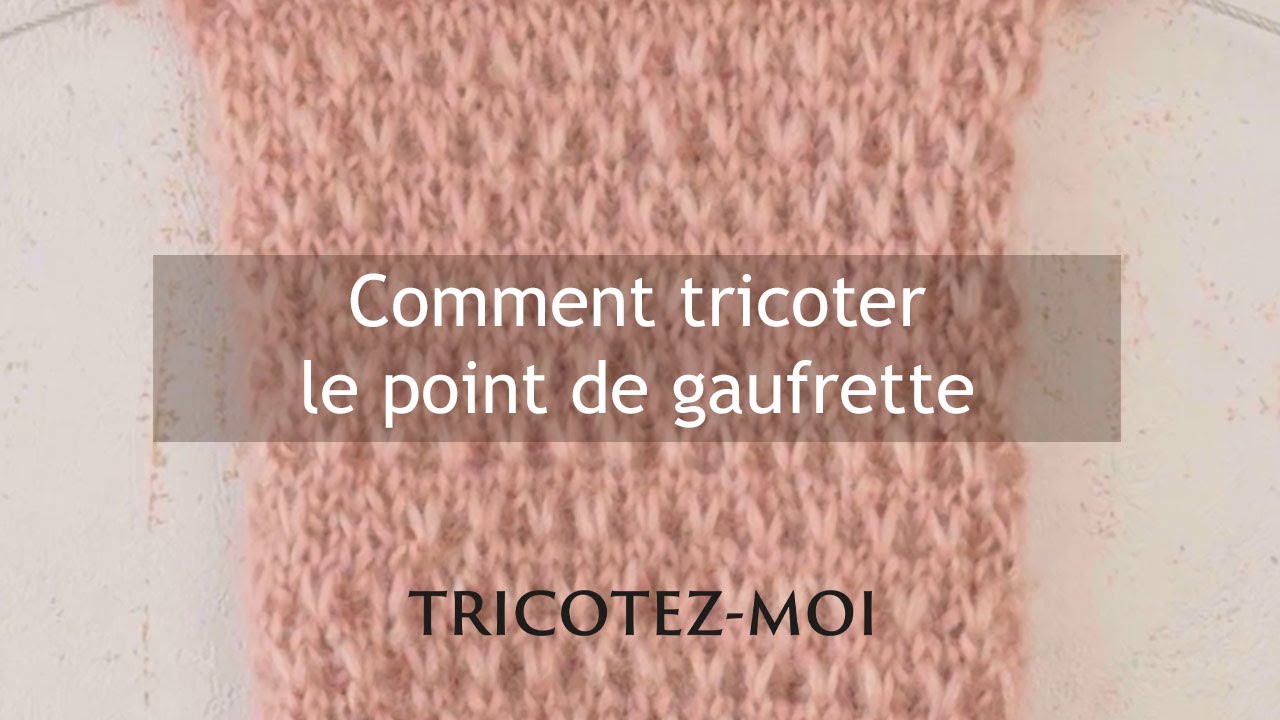 Comment tricoter le point de gaufrette