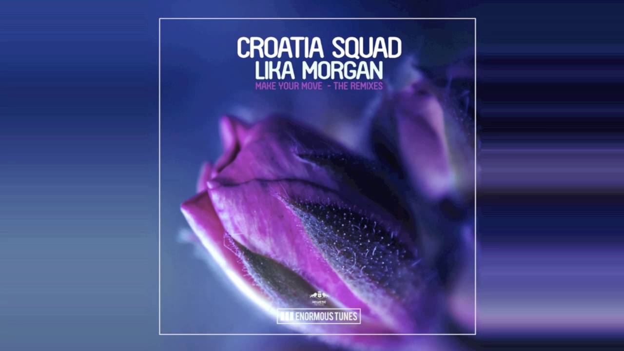 Croatia Squad & Lika Morgan - Make Your Move (Jude & Frank Remix) OUT NOW!