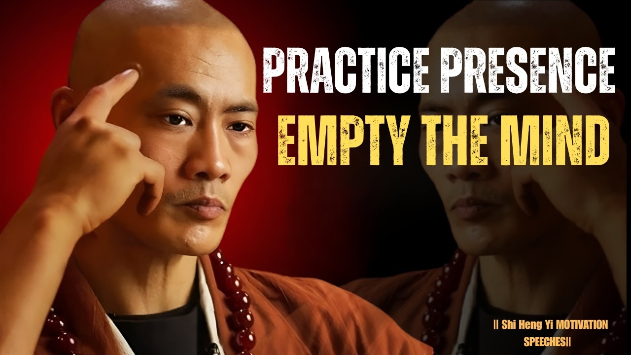 Practice Presence – Empty Your Mind and Unlock Inner Peace | Shi Heng Yi