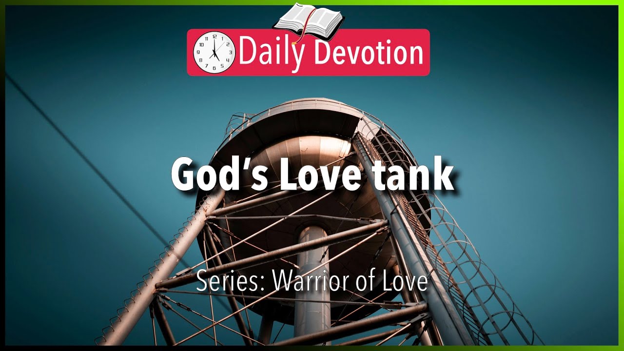 May 14: 1 John 4:7-8 - Love from the bottom of God’s heart - 365 Daily Devotions