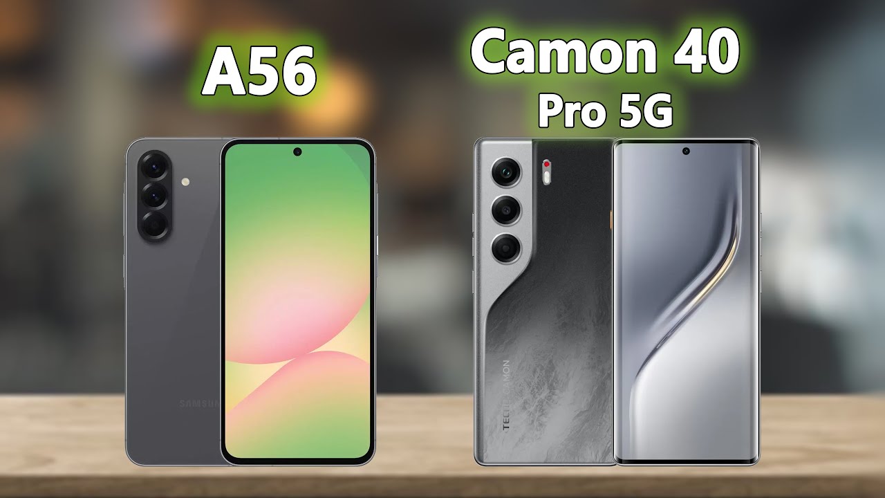 Galaxy A56 vs TECNO Camon 40 Pro 5G: Which Phone is Worth the Hype?