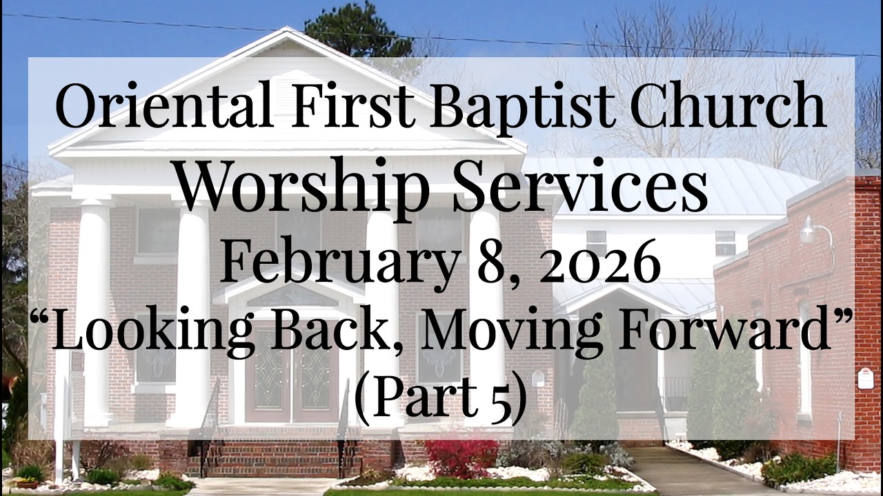 Oriental First Baptist Church Worship Service for February 8, 2026