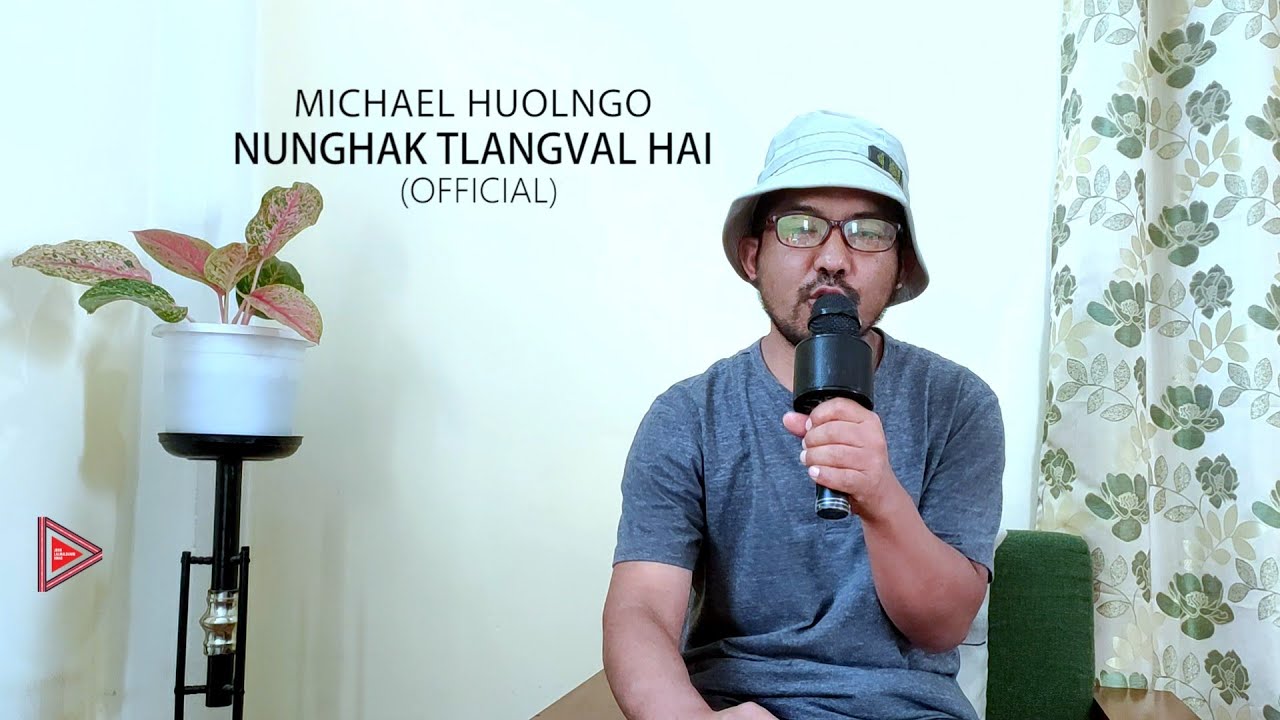 Nunghak tlangval hai - Michael Huolngo (Official Song)
