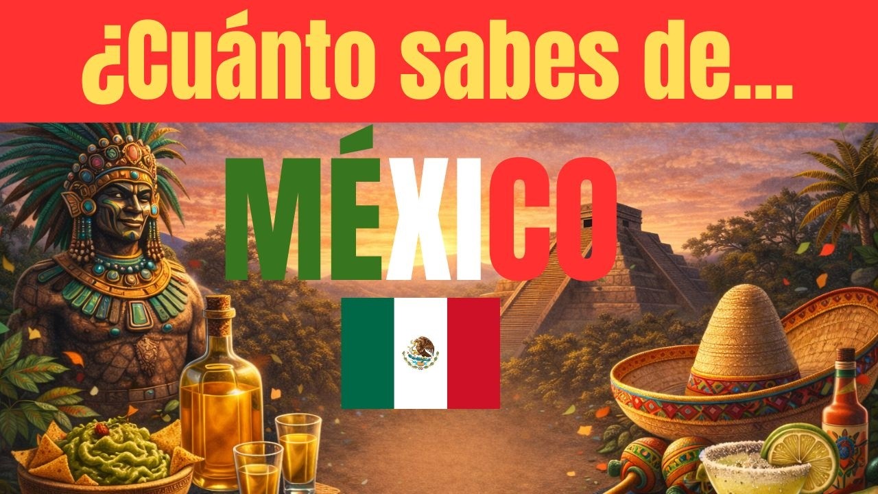 ¿Cuánto sabes de México? 🇲🇽 🧠 50 Preguntas
