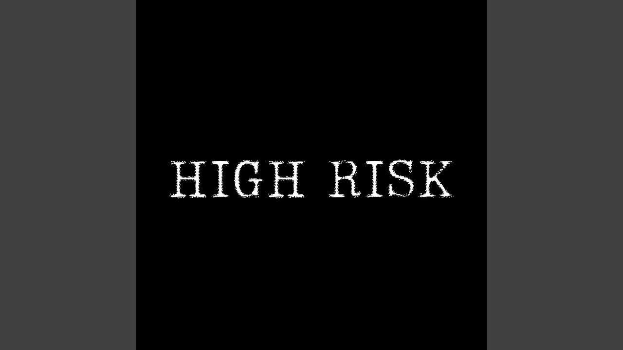 High Risk