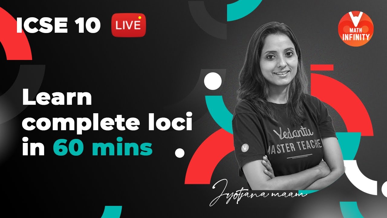 Learn Complete Loci in 60 Minutes | Geometry | ICSE Class 10 | Jyotsana Ma'am