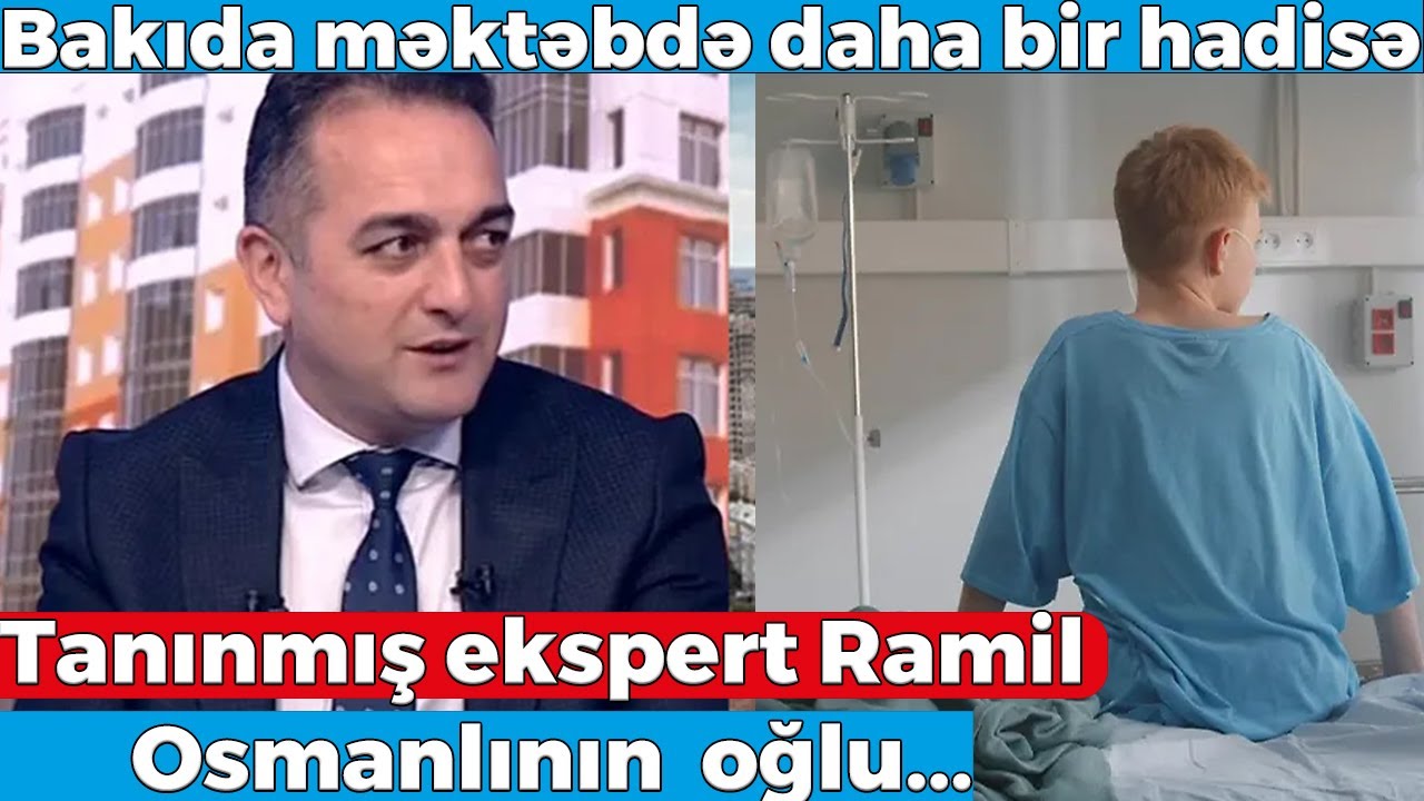 Bakıda məktəbdə daha bir hadisə - Tanınmış ekspert Ramil Osmanlının  oğlu...