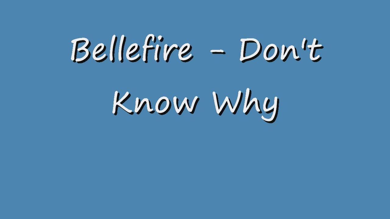 Bellefire - Don't Know Why
