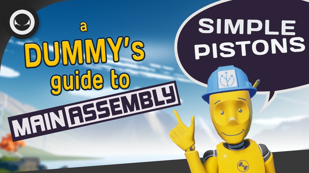 A Dummy's guide to Main Assembly - Simple Pistons Tutorial