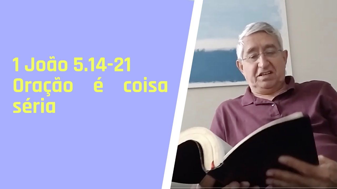 1 João 5 14 21 Oração é coisa séria