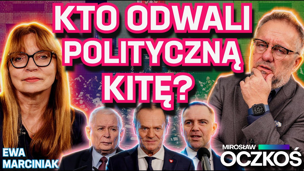 KTO ODWALI POLITYCZNĄ KITĘ? - Ewa Marciniak I Mirosław Oczkoś Rozmowy