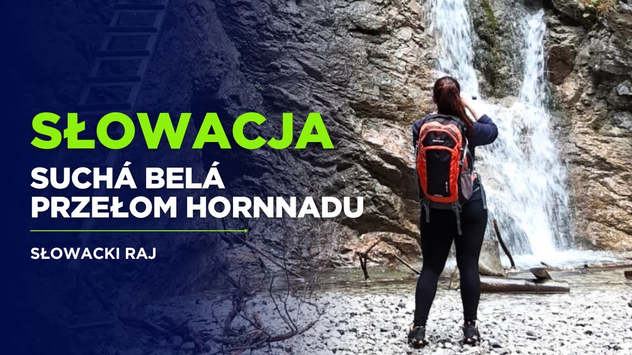 Suchá Belá i Przełom Hornadu.Najpopularniejsze szlaki Słowackiego Raju