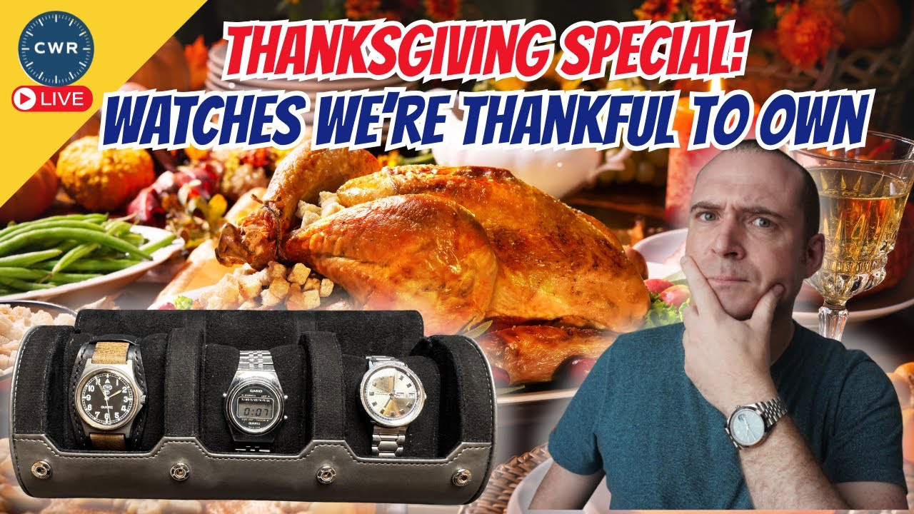 The Watches We’re Thankful to Own (And Thankful Were Made)