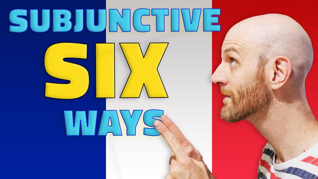 Six of the most common ways to use the subjunctive in French - Everyday French