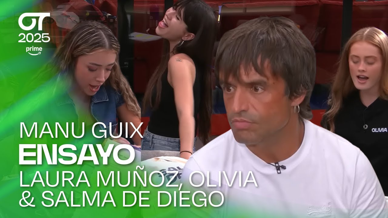 ENSAYO de LAURA, OLIVIA y SALMA con MANU GUIX (23 de septiembre) | OT 2025