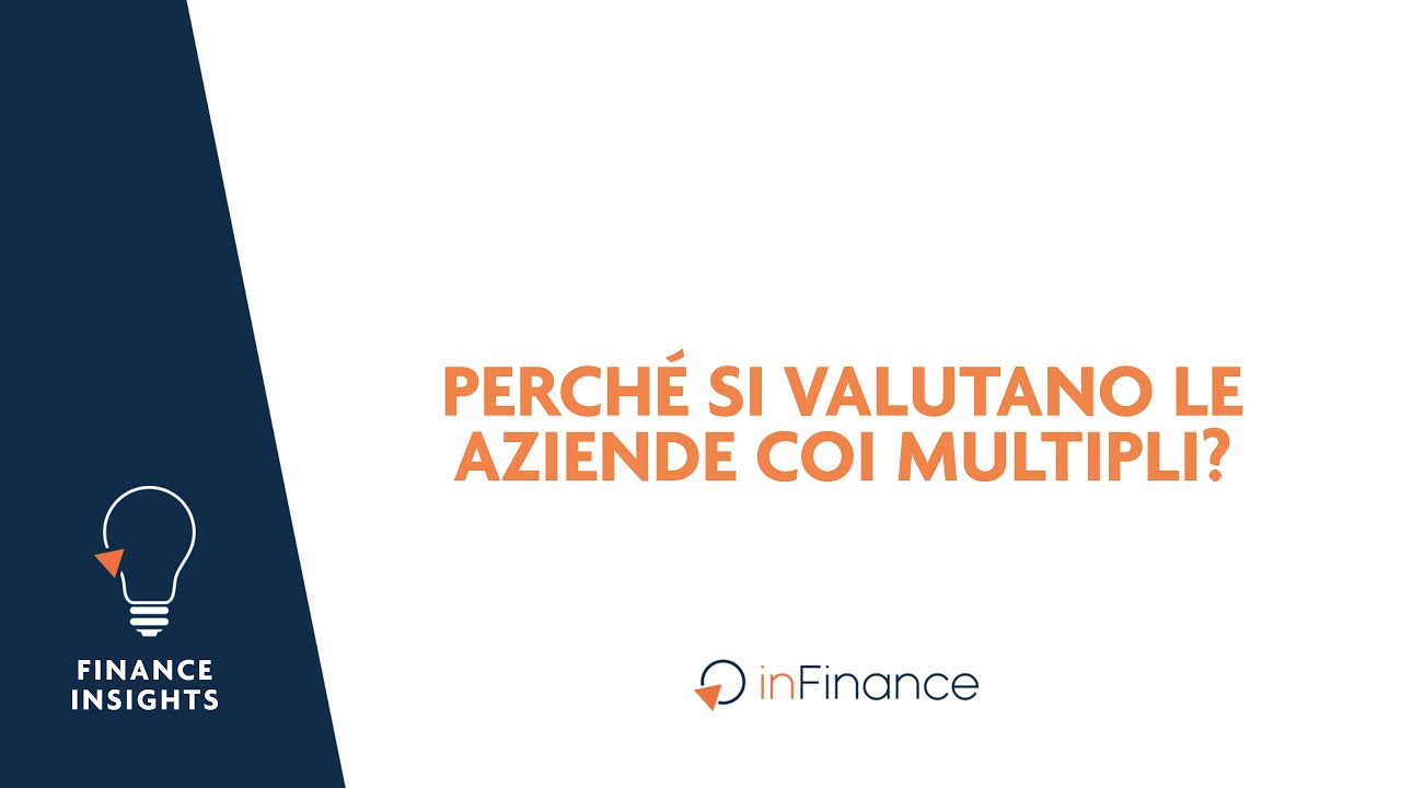 Perch&eacute; valutare le aziende con i multipli?