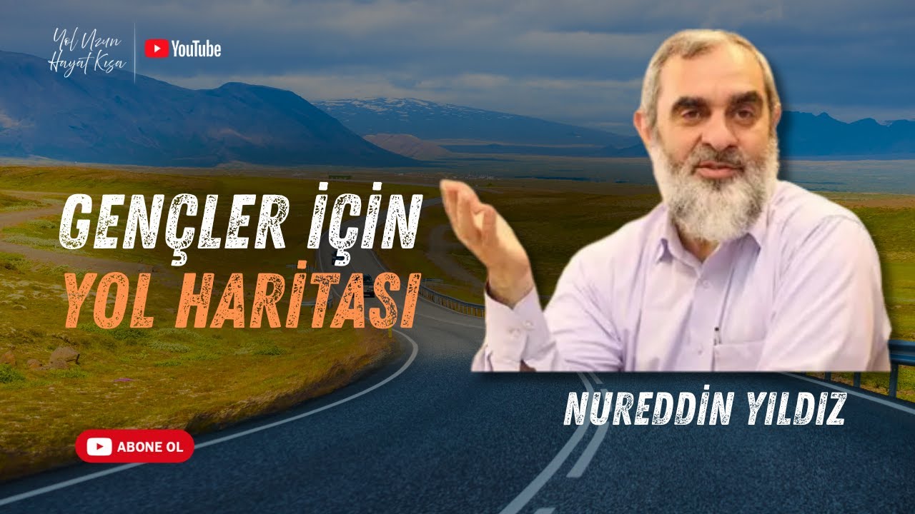 Gençler İçin Büyük Rehber: Namaz, İş, Evlilik ve Dijital Çağ | Nureddin Yıldız - Yol Uzun Hayat Kısa